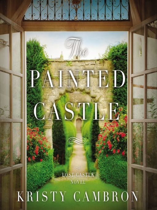 Title details for The Painted Castle by Kristy Cambron - Available